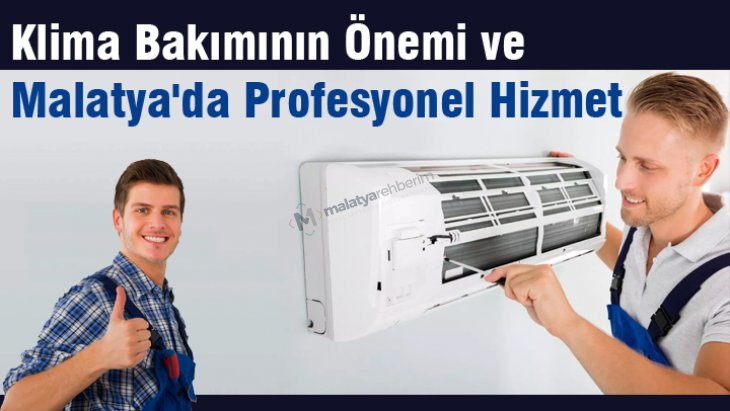 Klima Bakımının Önemi ve Malatya'da Profesyonel Klima Servisi