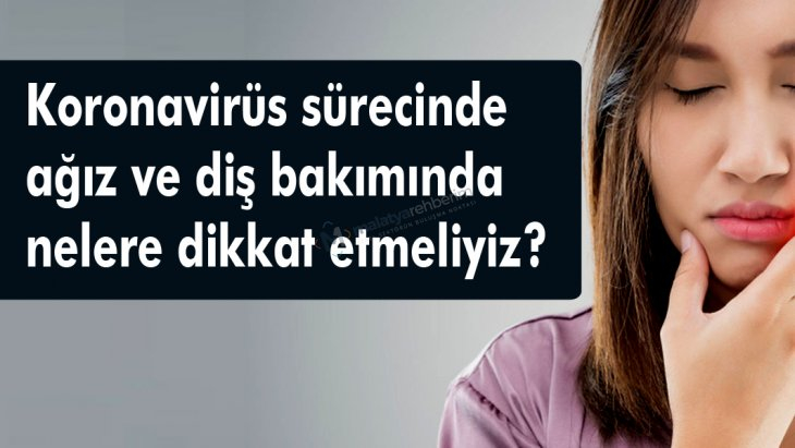 Koronavirüs sürecinde ağız ve diş bakımı nasıl yapılmalı?