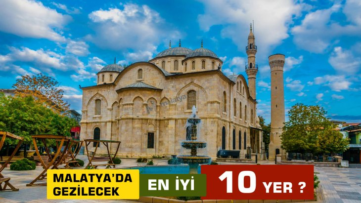 Malatya'da Gezilecek En İyi 10 Yer !